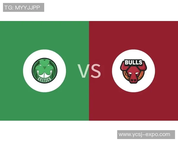 凯尔特人对阵公牛精彩直播全程回顾与赛后分析 凯尔特人对阵公牛精彩直播全程回顾与赛后分析